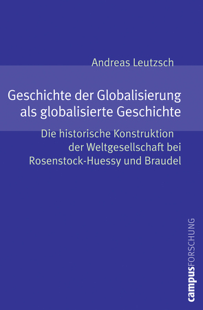 Geschichte der Globalisierung als globalisierte Geschichte von Leutzsch,  Andreas