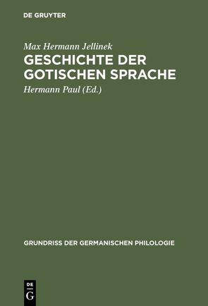 Geschichte der gotischen Sprache von Jellinek,  Max Hermann, Paul,  Hermann