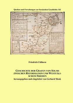 Geschichte der Grafen zu Solms zwischen Reformation und Westfälischem Frieden von Menk,  Gerhard, Uhlhorn,  Friedrich