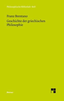 Geschichte der griechischen Philosophie von Brentano,  Franz, Mayer-Hillebrand,  Franziska