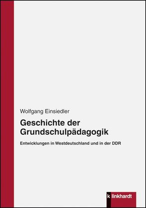 Geschichte der Grundschulpädagogik von Einsiedler,  Wolfgang