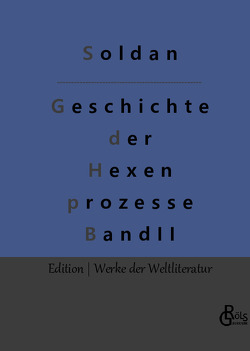 Geschichte der Hexenprozesse von Gröls-Verlag,  Redaktion, Soldan,  Wilhelm Gottlieb
