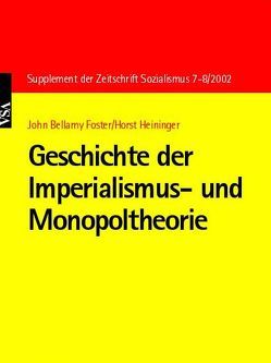Geschichte der Imperialismus- und Monopoltheorie von Foster,  John B, Heininger,  Horst