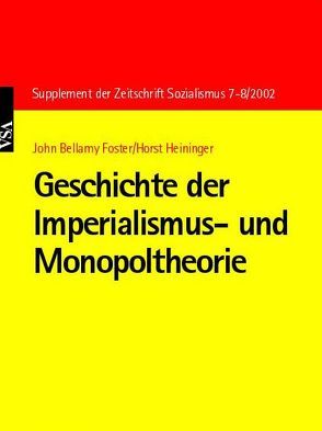 Geschichte der Imperialismus- und Monopoltheorie von Foster,  John B, Heininger,  Horst