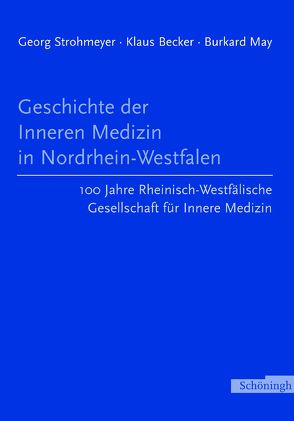Geschichte der Inneren Medizin in Nordrhein-Westfalen von Becker,  Klaus, May,  Burkhard, Strohmeyer,  Georg