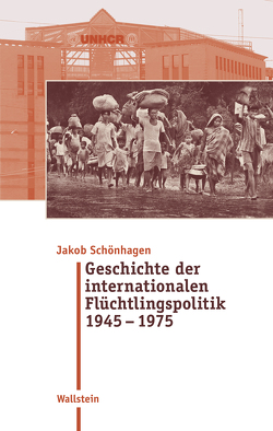 Geschichte der internationalen Flüchtlingspolitik 1945 – 1975 von Schönhagen,  Jakob