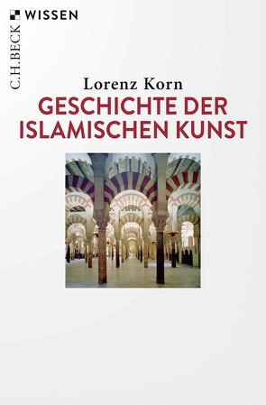 Geschichte der islamischen Kunst von Korn,  Lorenz