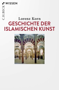 Geschichte der islamischen Kunst von Korn,  Lorenz