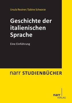 Geschichte der italienischen Sprache von Reutner,  Ursula, Schwarze,  Sabine