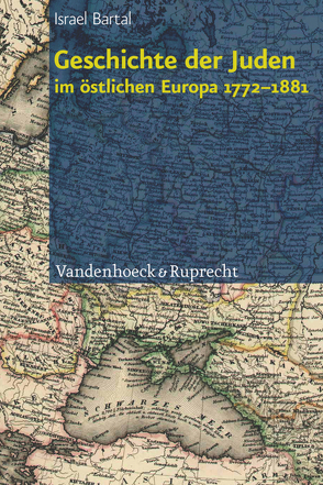 Geschichte der Juden im östlichen Europa 1772–1881 von Bartal,  Israel