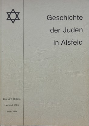 Geschichte der Juden in Alsfeld von Dittmar,  Heinrich, Jäkel,  Herbert, Jost,  Harald, Riffer,  Helmuth