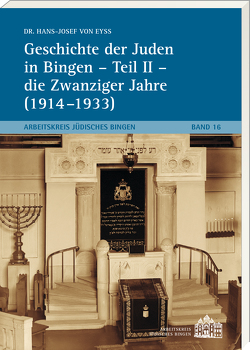 Geschichte der Juden in Bingen – Teil II – die Zwanziger Jahre ( 1914-1933) von Dr. von Eyss,  Hans-Josef