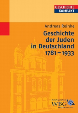 Geschichte der Juden in Deutschland 1781-1933 von Brodersen,  Kai, Kintzinger,  Martin, Puschner,  Uwe, Reinhardt,  Volker, Reinke,  Andreas
