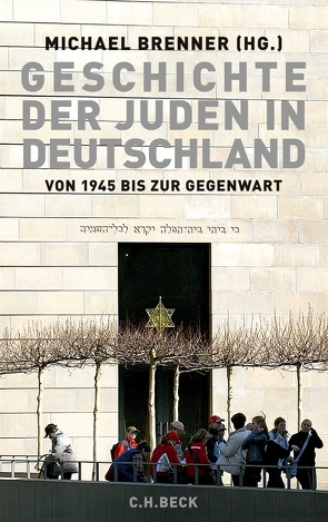 Geschichte der Juden in Deutschland von 1945 bis zur Gegenwart von Brenner,  Michael, Diner,  Dan, Frei,  Norbert, Gorelik,  Lena, Goschler,  Constantin, Grossmann,  Atina, Kauders,  Anthony, Lewinsky,  Tamar, Weiss,  Yfaat