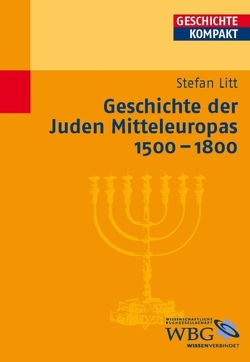 Geschichte der Juden Mitteleuropas 1500-1800 von Brodersen,  Kai, Kintzinger,  Martin, Litt,  Stefan, Puschner,  Uwe