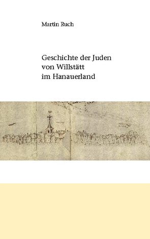 Geschichte der Juden von Willstätt im Hanauerland von Ruch,  Martin