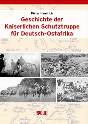 Geschichte der Kaiserlichen Schutztruppe für Deutsch-Ostafrika von Handrich,  Dieter
