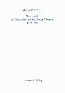 Geschichte der Katholischen Kirche in Albanien von Peters,  Markus W E