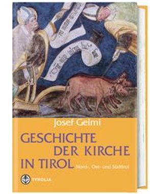 Geschichte der Kirche in Tirol von Gelmi,  Josef