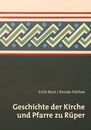 Geschichte der Kirche und Pfarre in Rüper von Bock,  Erich, Pahlow,  Renate