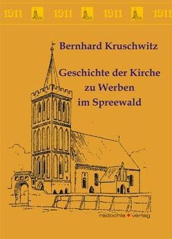 Geschichte der Kirche zu Werben im Spreewald von Kruschwitz,  Bernhard, Radochla,  Rolf
