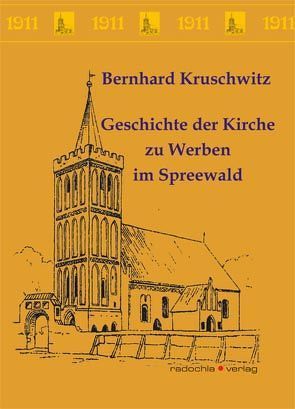 Geschichte der Kirche zu Werben im Spreewald von Kruschwitz,  Bernhard, Radochla,  Rolf