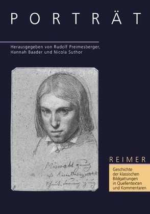 Geschichte der klassischen Bildgattungen in Quellentexten und Kommentaren / Porträt von Baader,  Hannah, Preimesberger,  Rudolf, Suthor,  Nicola