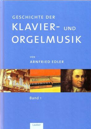 Geschichte der Klavier- und Orgelmusik von Edler,  Arnfried, Mauser,  Siegfried