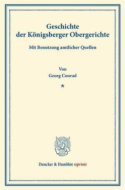 Geschichte der Königsberger Obergerichte. von Conrad,  Georg