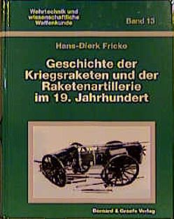 Geschichte der Kriegsraketen und der Raketenartillerie im 19. Jahrhundert von Fricke,  Hans D