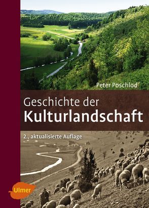 Geschichte der Kulturlandschaft von Poschlod,  Peter
