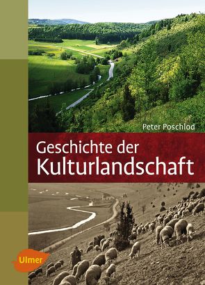 Geschichte der Kulturlandschaft von Poschlod,  Peter