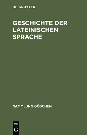 Geschichte der lateinischen Sprache von Debrunner,  Albert, Schmid,  Wolfgang P, Stolz,  Friedrich