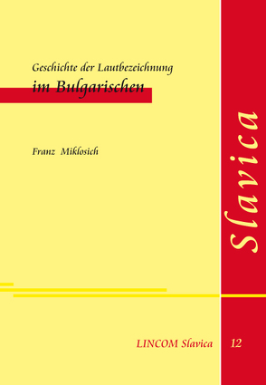 Geschichte der Lautbezeichnung im Bulgarischen von Lüders,  Ulrich, Miklosich,  Franz