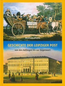 Geschichte der Leipziger Post von Sturm,  Wolfram