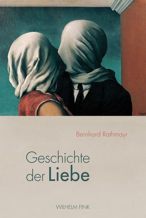 Geschichte der Liebe von Rathmayr,  Bernhard