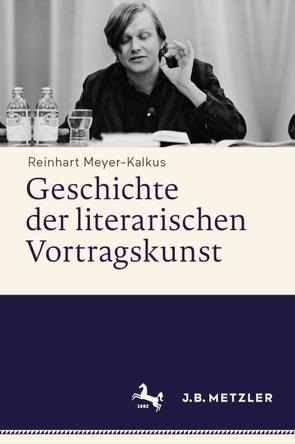 Geschichte der literarischen Vortragskunst von Meyer-Kalkus,  Reinhart