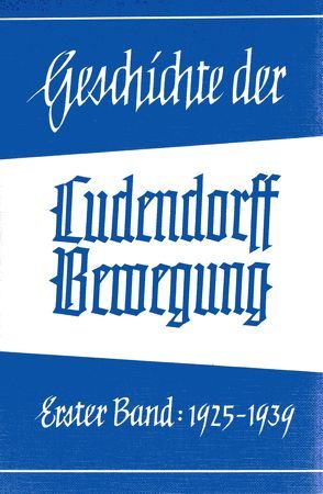 Geschichte der Ludendorff-Bewegung – Band I von Kopp,  Hans