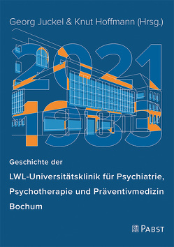 Geschichte der LWL-Universitätsklinik für Psychiatrie, Psychotherapie und Präventivmedizin Bochum von Hoffmann,  Knut, Juckel,  Georg