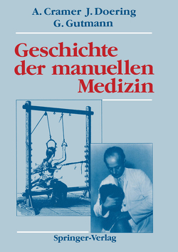 Geschichte der manuellen Medizin von Cramer,  Albert, Doering,  Jens, Gutmann,  Gottfried