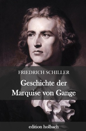 Geschichte der Marquise von Gange von Schiller,  Friedrich