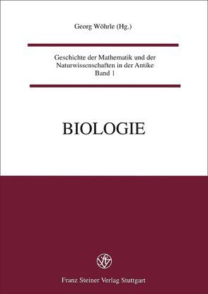 Geschichte der Mathematik und der Naturwissenschaften der Antike / Biologie von Wöhrle,  Georg