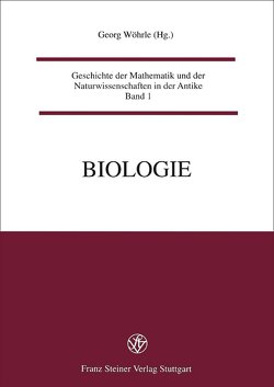 Geschichte der Mathematik und der Naturwissenschaften der Antike / Biologie von Wöhrle,  Georg