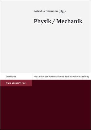 Geschichte der Mathematik und der Naturwissenschaften der Antike / Physik / Mechanik von Schürmann,  Astrid