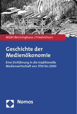 Geschichte der Medienökonomie von Friedrichsen,  Mike, Mühl-Benninghaus,  Wolfgang