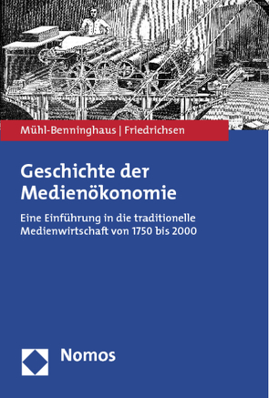 Geschichte der Medienökonomie von Friedrichsen,  Mike, Mühl-Benninghaus,  Wolfgang