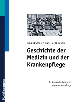 Geschichte der Medizin und der Krankenpflege von Leven,  Karl-Heinz, Seidler,  Eduard