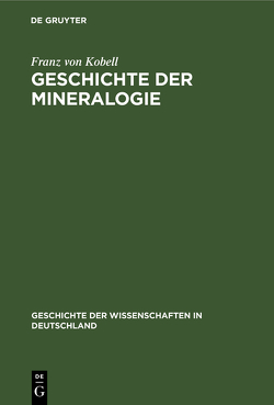 Geschichte der Mineralogie von Kobell,  Franz von