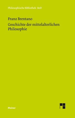 Geschichte der mittelalterlichen Philosophie im christlichen Abendland von Brentano,  Franz, Hedwig,  Klaus