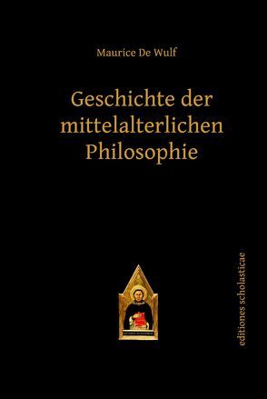 Geschichte der mittelalterlichen Philosophie von De Wulf,  Maurice
